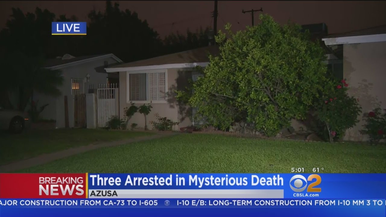 3 Arrested In Mysterious Death In Azusa