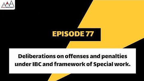 Deliberations on offenses and penalties under IBC and framework of Special work.