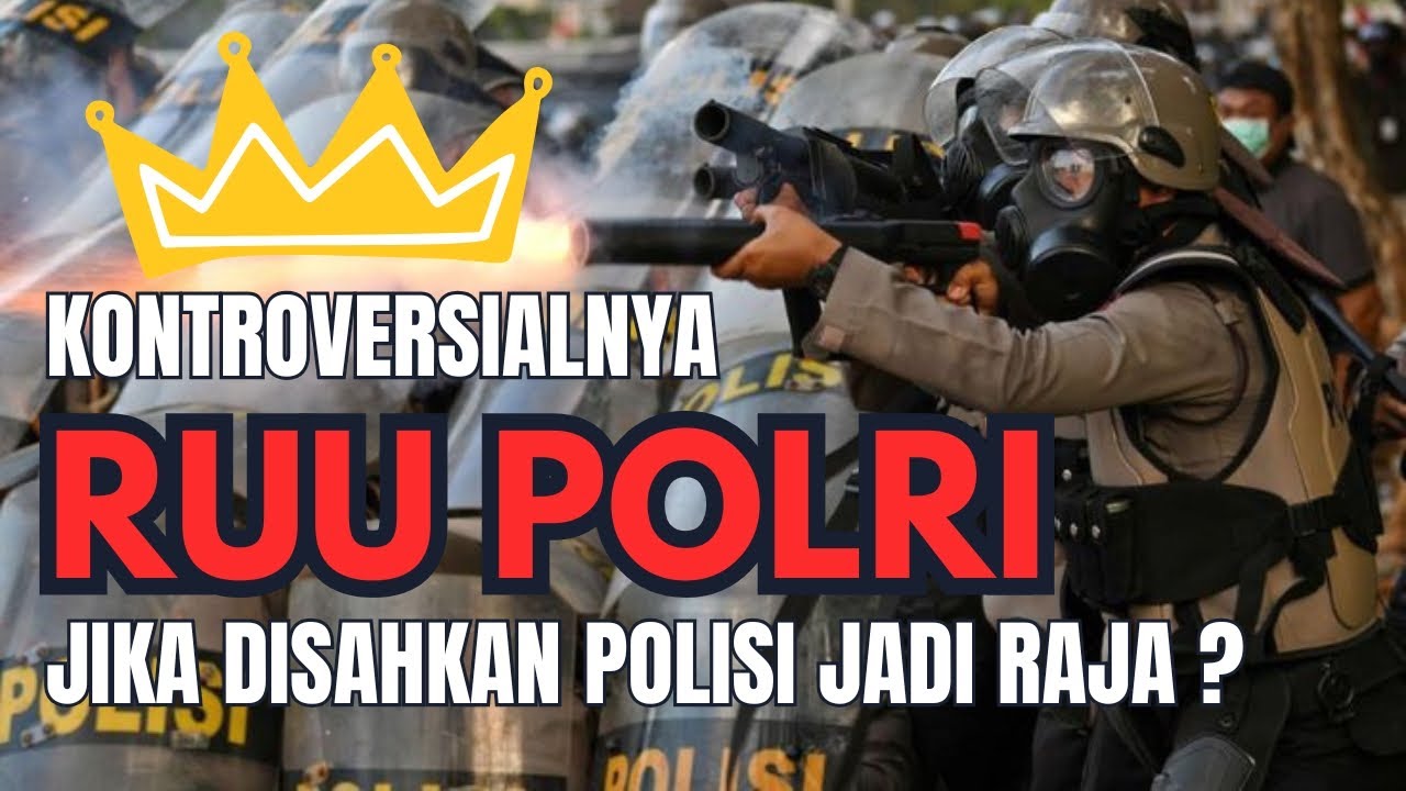 Polisi Ruu Isi Draft RUU POLRI Telah Dibahas DPR Sangat Kontroversi, Jika Disahkan ...