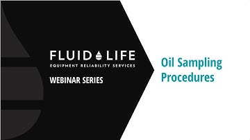 Fluid Life Webinar Series: Oil Sampling Procedures