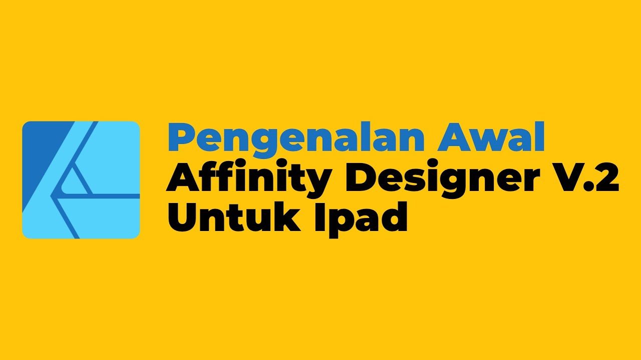 01 Basic Affinity Designer V.2 Ipad | Perkenalan Awal - YouTube