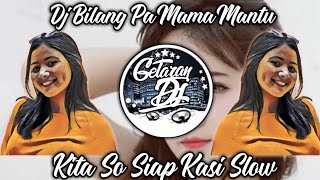 🎧🎶DJ BILANG PA MAMA MANTU || KITA SO SIAP KASI SLOW 🎶🎧