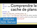 Comprendre le cache de plans dans sql server