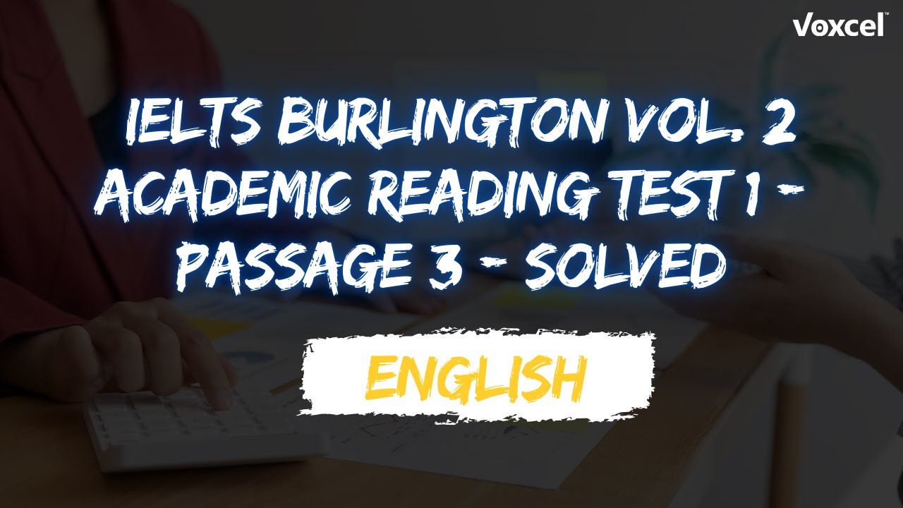 Burlington IELTS Reading Test 1 Passage 3 VOL. 2 - Solved 