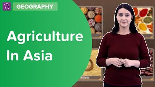 Types Of Agricultural Practices In Asia | Class 6 | Learn With BYJU'S