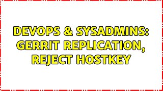 DevOps & SysAdmins: Gerrit replication, reject HostKey