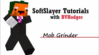 SoftSlayer Minecraft Tutorials - Mob Grinder