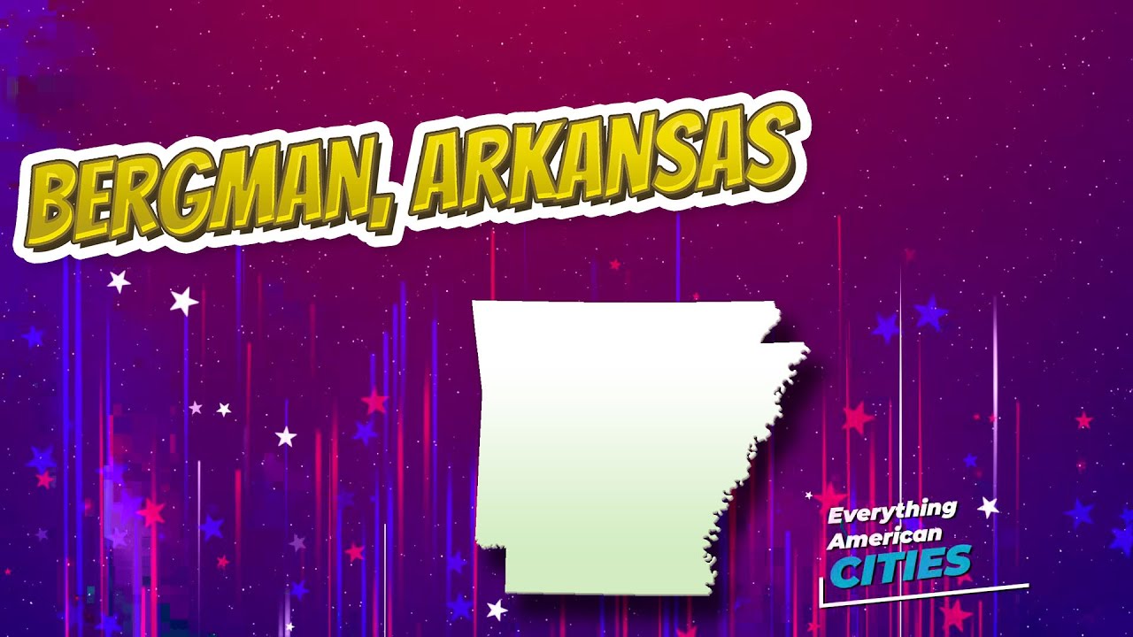 Bergman, Arkansas ⭐️🌎 AMERICAN CITIES 🌎⭐️ YouTube