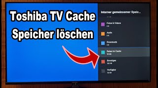 Toshiba Smart Fernseher Cache Speicher löschen &amp; Speicherplatz freigeben | So geht’s!