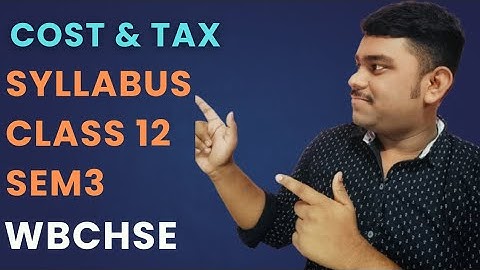 📚Class 12 SEM 3 WBCHSE Costing & Taxation Syllabus 2025 | Complete Guide & Breakdown