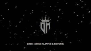 Dark Horse (Slowed & Reverb)