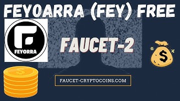 FEYORRA COIN (FEY) FREE IN FAUCET 2. HOW TO GET FREE FEYORRA (FEY)?