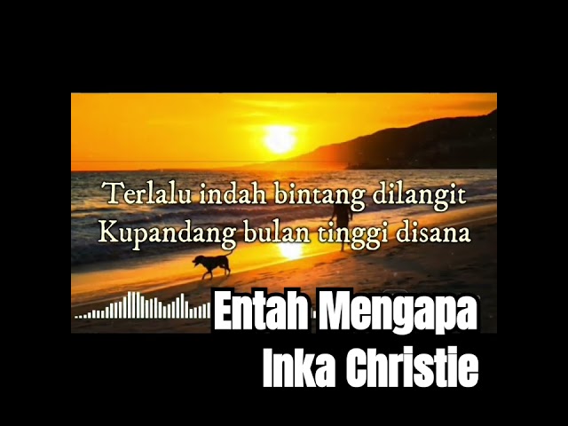 lirik lagu Entah Mengapa | Inka Christie class=