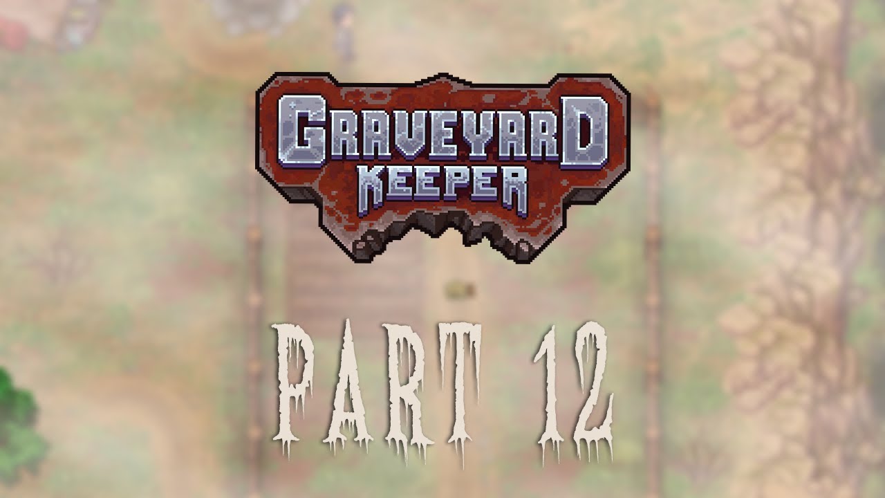 Graveyard Keeper Part 12 - Relaxing Gameplay | Longplay | No Commentary ...