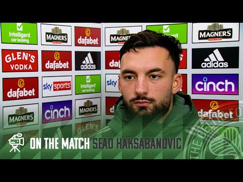 On the Match with Sead Hakšabanović | Celtic 4-2 Dundee United | Celts claim all 3 pts in late win!