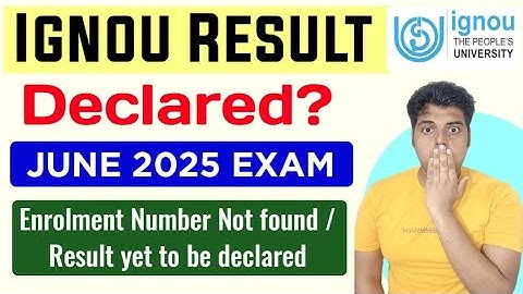 IGNOU June 2025 Result Problem: Enrolment Number Not found/ Result yet to be Declared | IGNOU Result