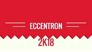 ECCENTRON 2K18 - TRAILER
