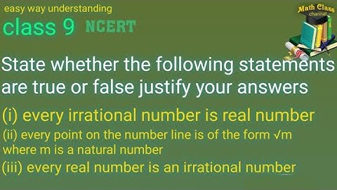 State whether the following statements are true or false justify your answers (i) every irrational..
