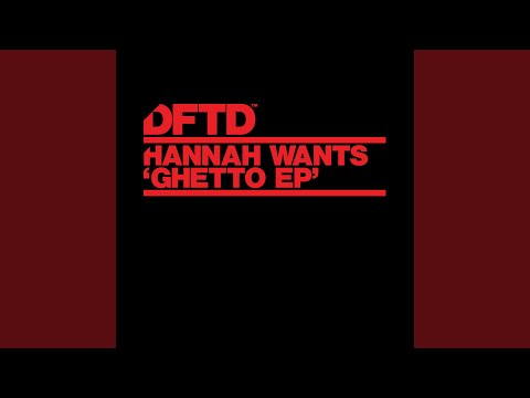 Hannah Wants - Ghetto