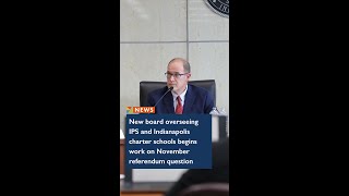 New board overseeing IPS and Indianapolis charter schools begins work on referendum question