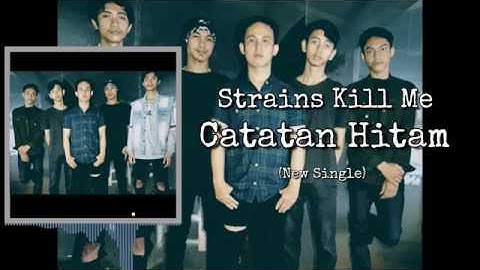 Strains Kill Me - Catatan Hitam (Unofficial Mix)
