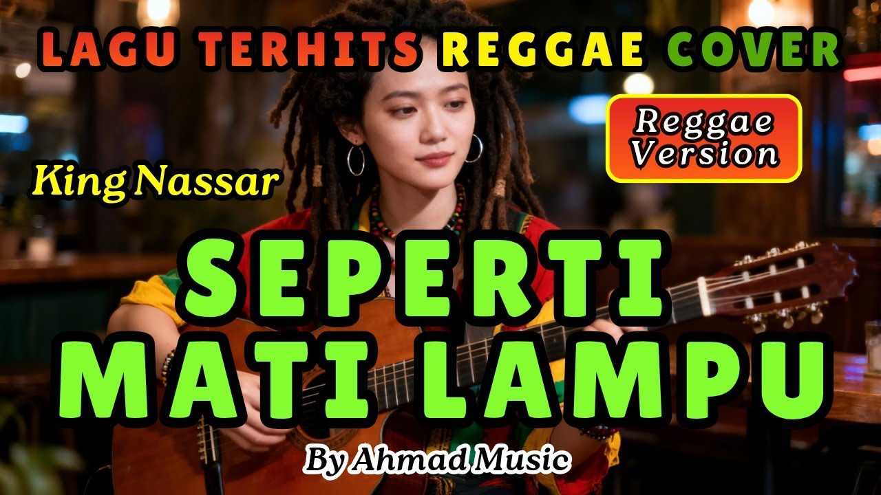 Seperti Mati Lampu (Nassar) - Lirik | Lagu Terhits Paling Enak & Bikin Ketagihan! | Reggae Cover