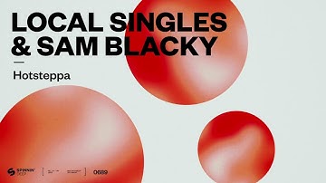 Local Singles & Sam Blacky - Hotsteppa (Official Audio)