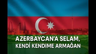 Azerbaycana Selam Olsun, Kimse Istemedi, Bedirhan Gökçe Kendi Kendine Armağan Etti.