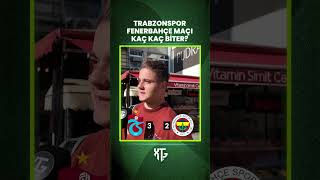 Trabzonspor Fenerbahçe Maçı Kaç Kaç Biter? Çe Üperlig