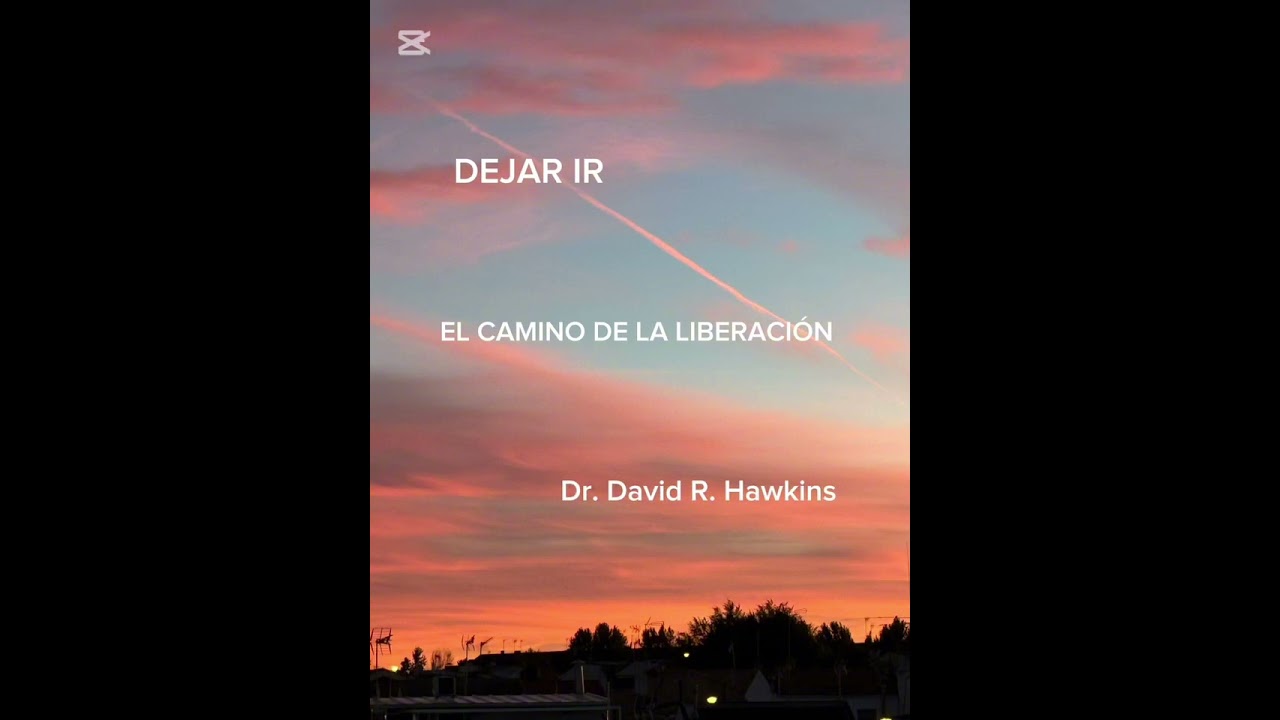 DEJAR IR EL CAMINO DE LA LIBERACIÓN Dr. David  R. Hawkins