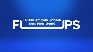 Fupslu Olmayan Birinden Nasıl Para İstenir? Fups