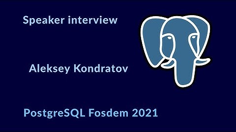 FOSDEM 2021, Interview with Aleksey Kondratov