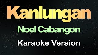 Vignette de la vidéo "Kanlungan - Noel Cabangon (Karaoke Version)"