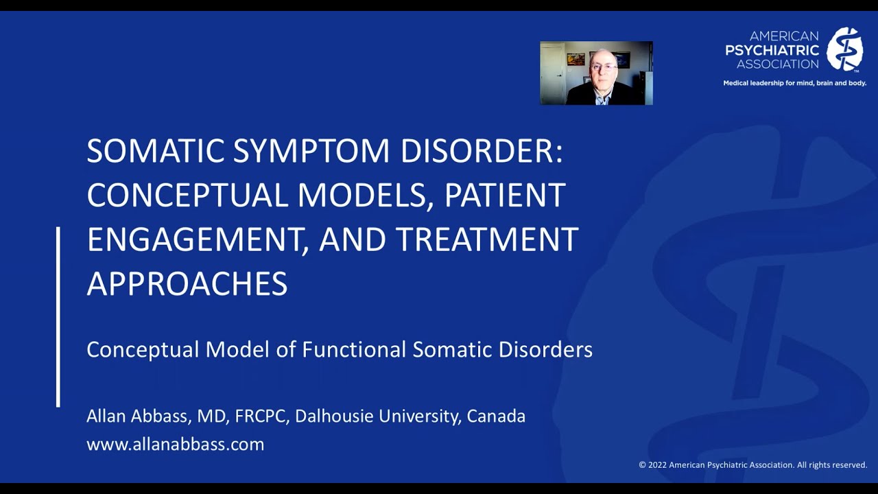 Conceptual Model of Somatic Symptom Disorders Allan Abbass 2022