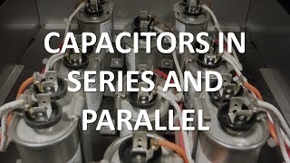 Capacitors in Series and Parallel (Full Lecture)