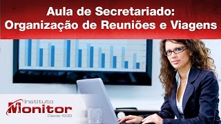 Aula de Secretariado: Organização de Reuniões e Viagens - Instituto Monitor