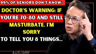 Senior Health Alert: 8 Doctor Warnings About Self-Pleasure After 70 | With Dr. William Li