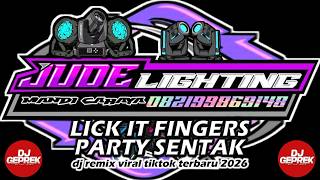 Download lagu LICK IT FINGERS - PARTY SENTAK REMIX 2026 - [ DJ GEPREK X JUDE LIGHTING ]