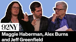 Biden and Trump Campaign 2024: Maggie Haberman and Alex Burns with Jeff Greenfield