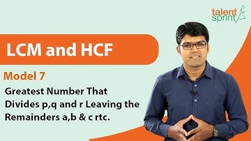LCM and HCF | Model 7 - Greatest Number That Divides p,q and r Leaving the Remainders a,b & c rtc.