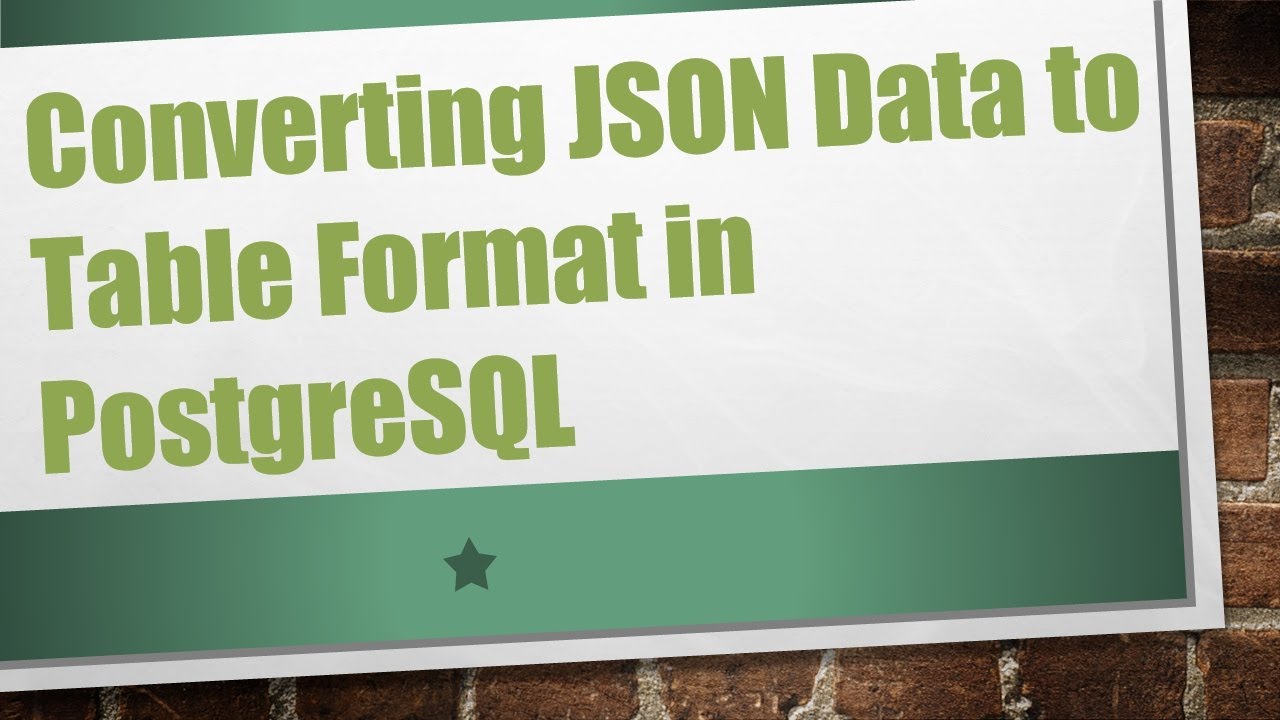 Converting JSON Data to Table Format in PostgreSQL
