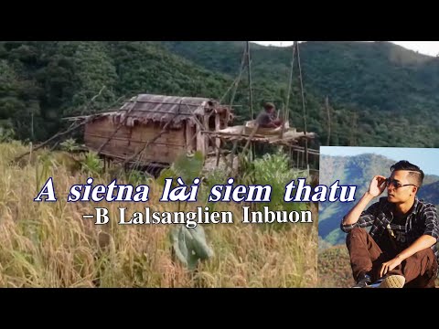 B Lalsanglien - A sietna lai siem thatu