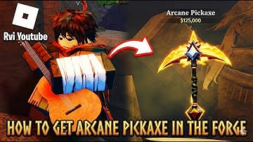 HOW TO GET ARCANE PICKAXE IN THE FORGE | Roblox | RviYoutube