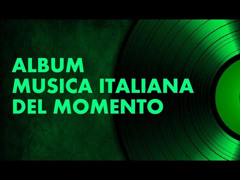 Album Musica Italiana Dal 2018 Al 2020 E Playlist Musica Del Momento Youtube