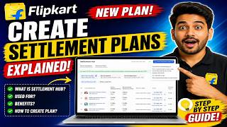 Flipkart's NEW PLAN "Create Settlement plans" Explained || What is Flipkart Settlement hub used for?