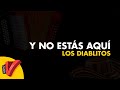 Y No Estás Aquí, Los Diablitos, Video Letra - Sentir Vallenato