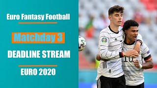 Matchday 3: Deadline Stream | Time to Wildcard? | Euro 2020 Fantasy Football Tips