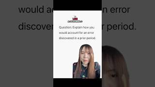 Accounting Interview Q&amp;A #3:Explain how you would account for an error discovered in a prior period.