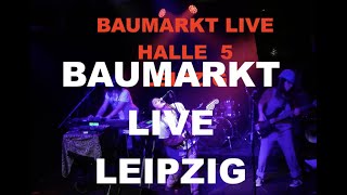 Baumarkt - Live at Halle 5 Leipzig