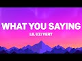 Lil Uzi Vert What You Saying Lyrics